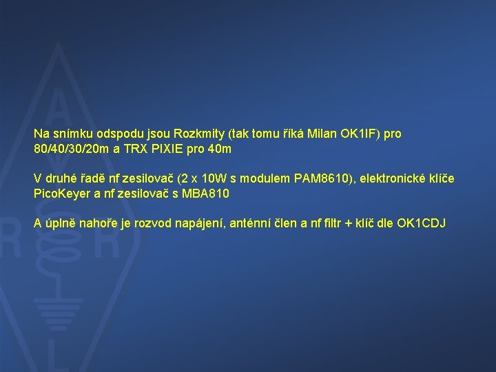 Na snímku odspodu jsou Rozkmity (tak tomu říká Milan OK 1 IF) pro 80/40/30/20