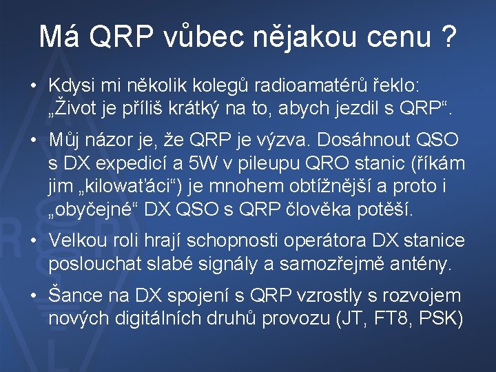 Má QRP vůbec nějakou cenu ? • Kdysi mi několik kolegů radioamatérů řeklo: „Život