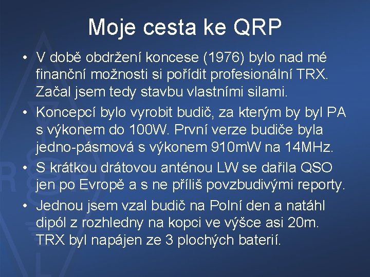 Moje cesta ke QRP • V době obdržení koncese (1976) bylo nad mé finanční