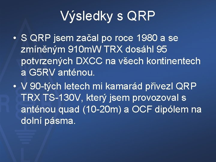 Výsledky s QRP • S QRP jsem začal po roce 1980 a se zmíněným