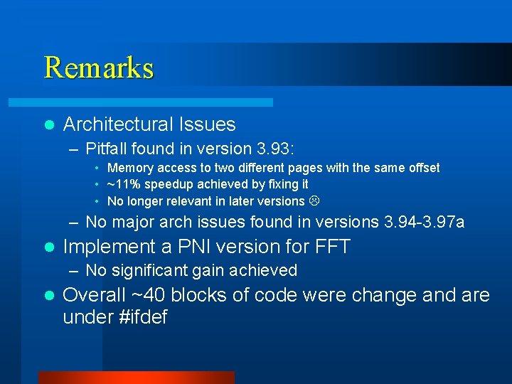 Remarks l Architectural Issues – Pitfall found in version 3. 93: • Memory access