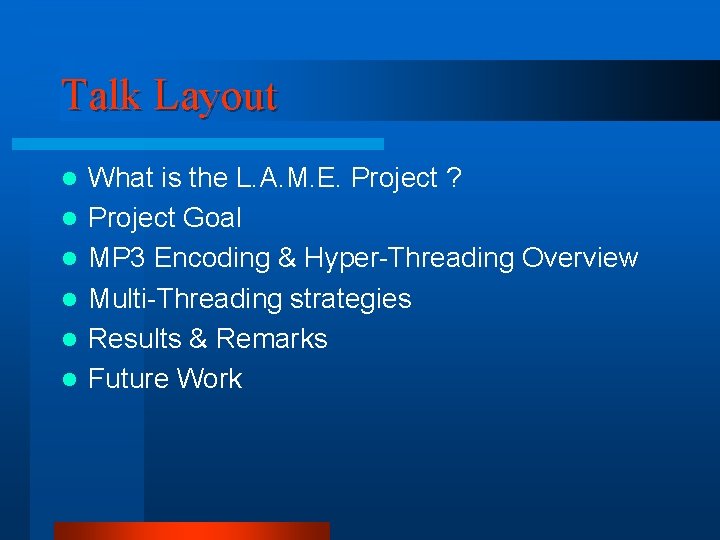 Talk Layout l l l What is the L. A. M. E. Project ?