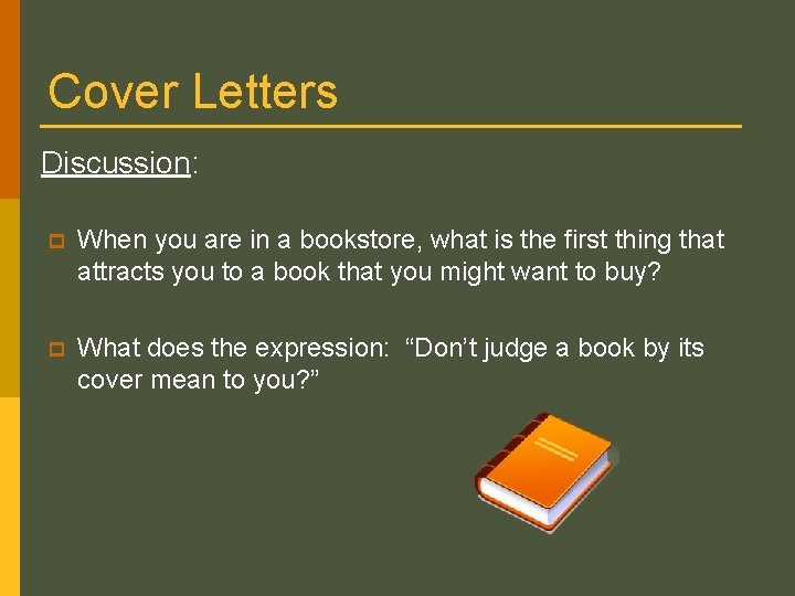 Cover Letters Discussion: p When you are in a bookstore, what is the first