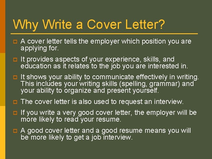 Why Write a Cover Letter? p A cover letter tells the employer which position