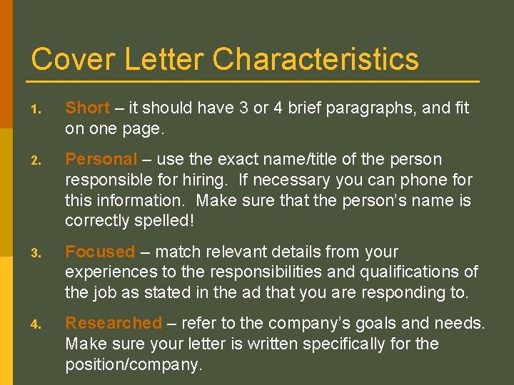 Cover Letter Characteristics 1. Short – it should have 3 or 4 brief paragraphs,