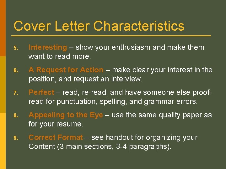 Cover Letter Characteristics 5. Interesting – show your enthusiasm and make them want to