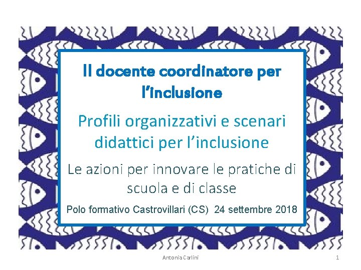 Il docente coordinatore per l’inclusione Profili organizzativi e scenari didattici per l’inclusione Le azioni