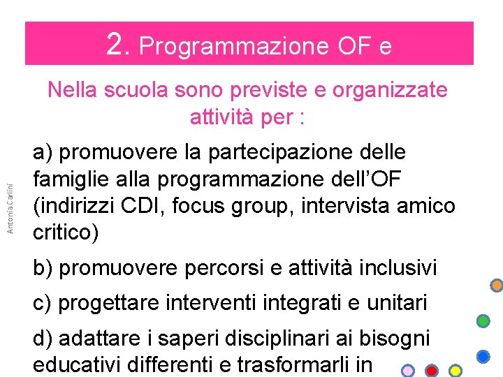 2. Programmazione OF e progettazione Nella scuola sono previste e organizzate Antonia Carlini attività
