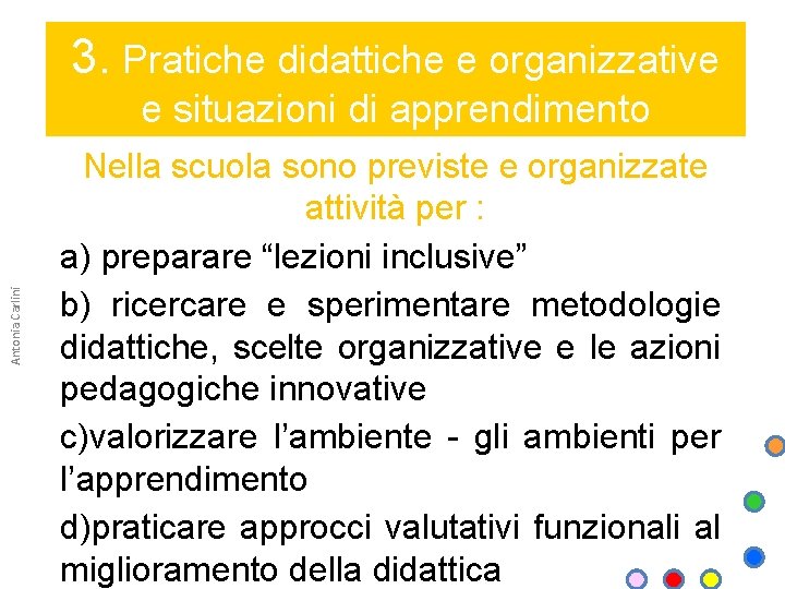 3. Pratiche didattiche e organizzative Antonia Carlini e situazioni di apprendimento Nella scuola sono