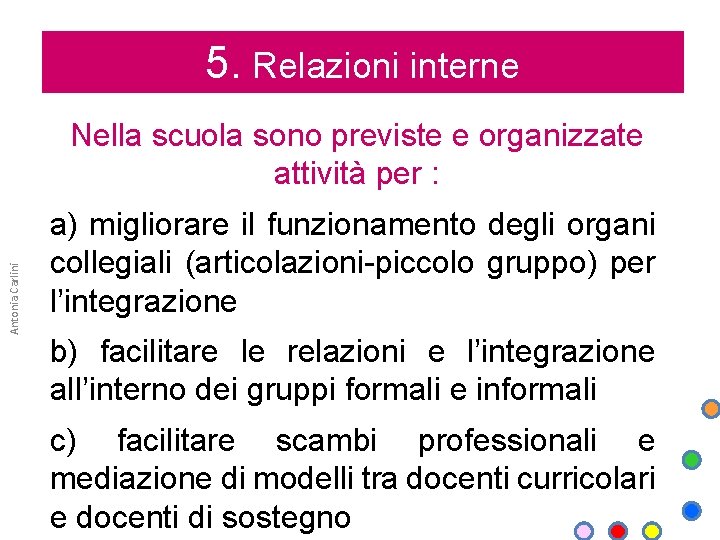 5. Relazioni interne Antonia Carlini Nella scuola sono previste e organizzate attività per :