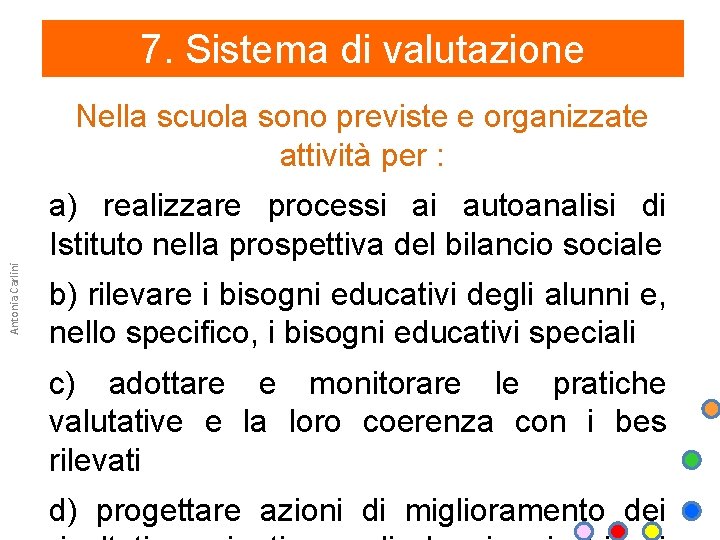 7. Sistema di valutazione Nella scuola sono previste e organizzate attività per : Antonia