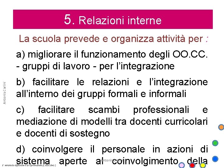 5. Relazioni interne La scuola prevede e organizza attività per : Antonia Carlini a)