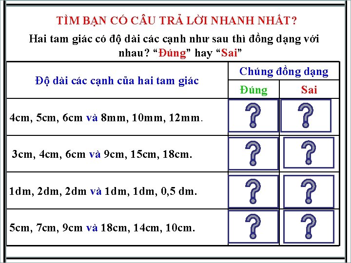 TÌM BẠN CÓ C U TRẢ LỜI NHANH NHẤT? Hai tam giác có độ