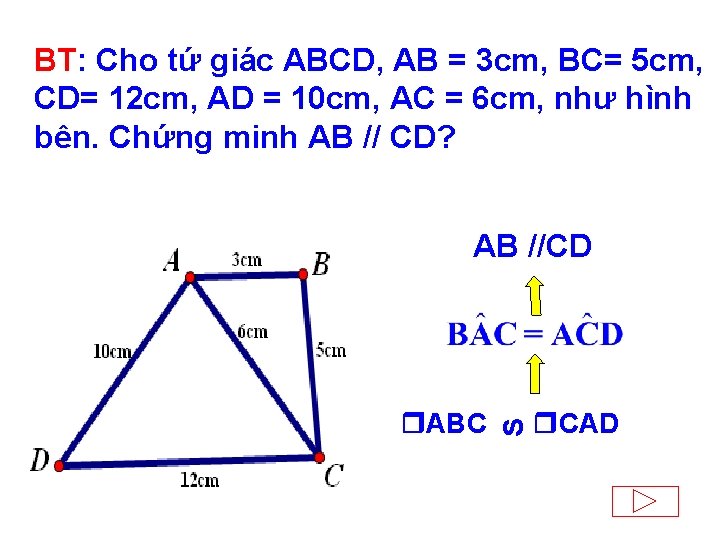 BT: Cho tứ giác ABCD, AB = 3 cm, BC= 5 cm, CD= 12