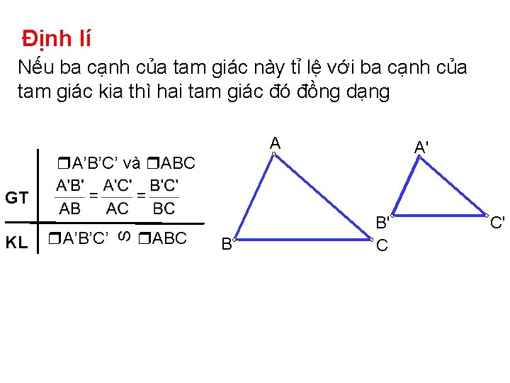 Định lí Nếu ba cạnh của tam giác này tỉ lệ với ba cạnh