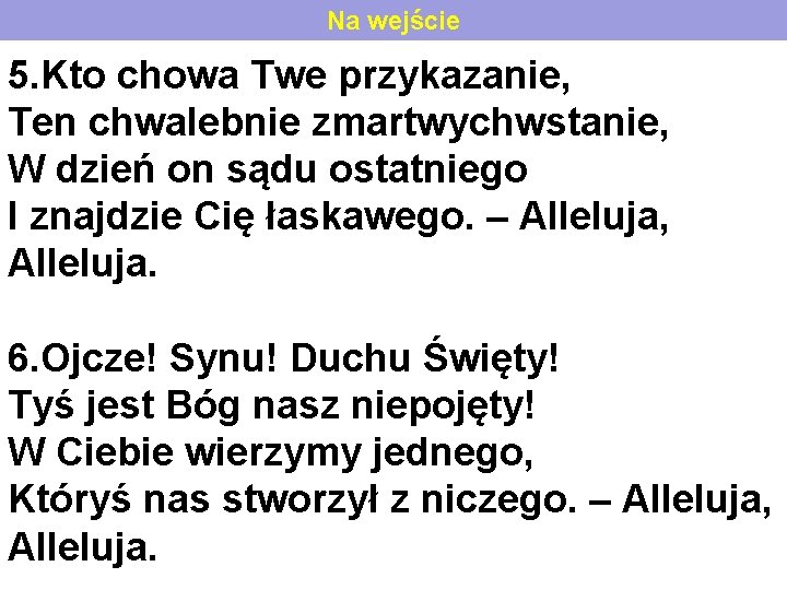 Na wejście 5. Kto chowa Twe przykazanie, Ten chwalebnie zmartwychwstanie, W dzień on sądu