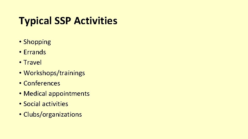 Typical SSP Activities • Shopping • Errands • Travel • Workshops/trainings • Conferences •