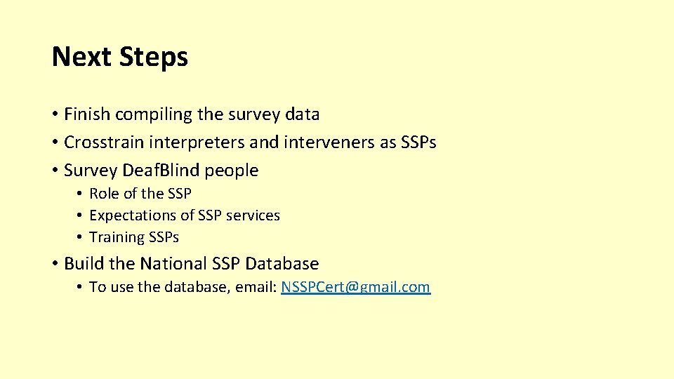 Next Steps • Finish compiling the survey data • Crosstrain interpreters and interveners as