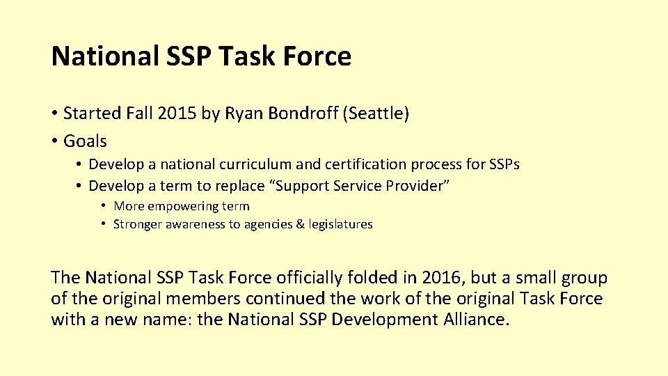 National SSP Task Force • Started Fall 2015 by Ryan Bondroff (Seattle) • Goals