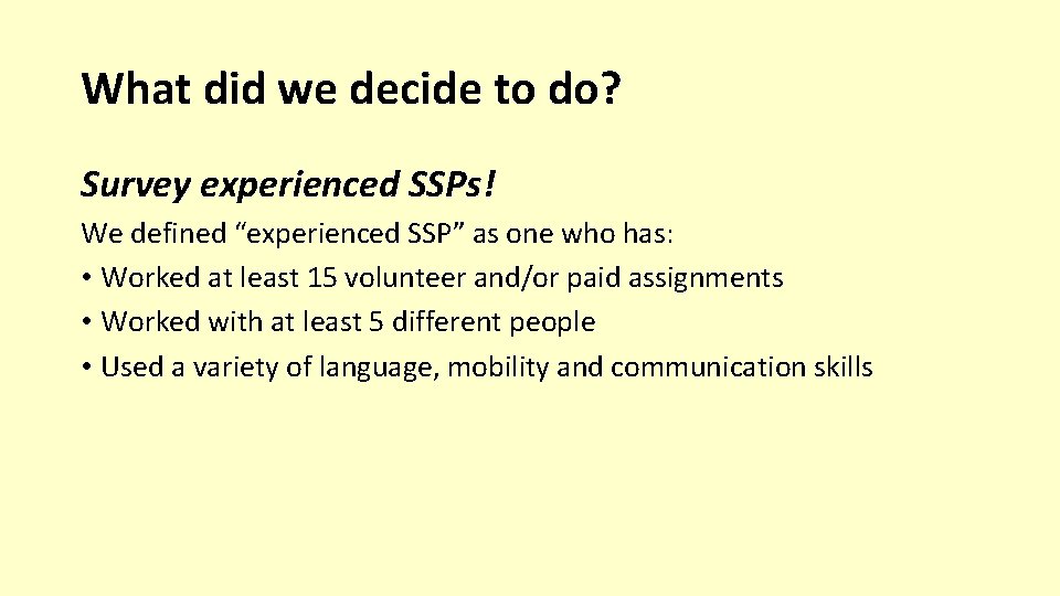 What did we decide to do? Survey experienced SSPs! We defined “experienced SSP” as