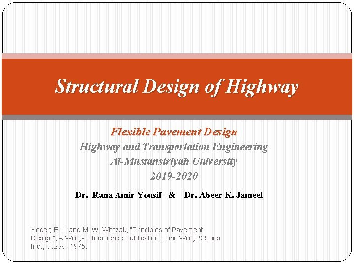 Structural Design of Highway Flexible Pavement Design Highway and Transportation Engineering Al-Mustansiriyah University 2019