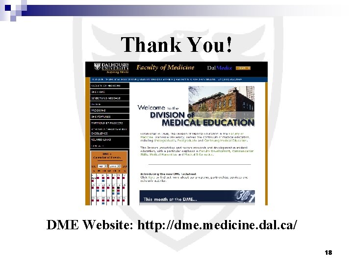 Thank You! DME Website: http: //dme. medicine. dal. ca/ 18 