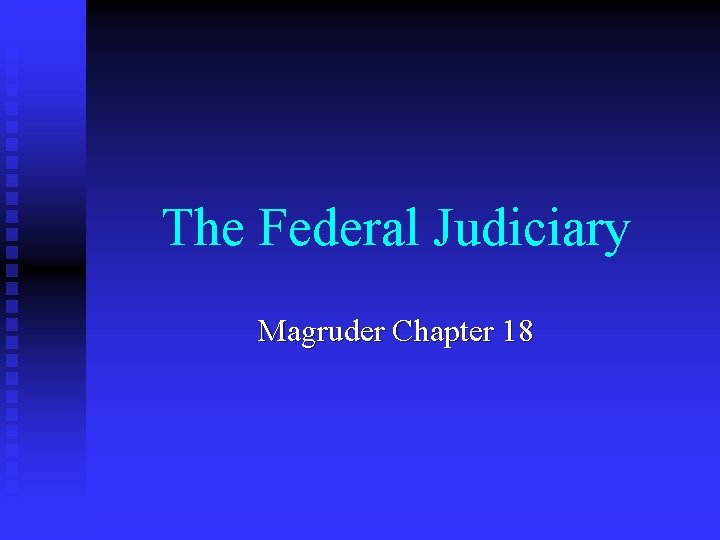 The Federal Judiciary Magruder Chapter 18 