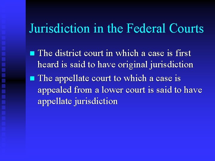 Jurisdiction in the Federal Courts The district court in which a case is first