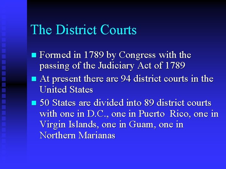 The District Courts Formed in 1789 by Congress with the passing of the Judiciary