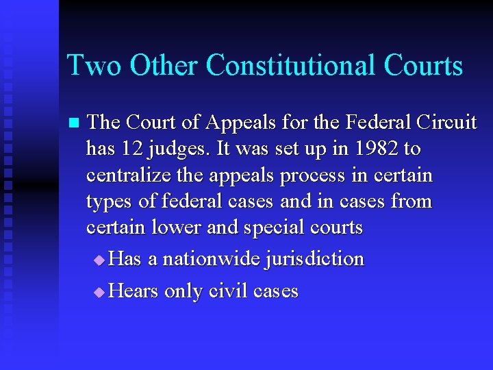 Two Other Constitutional Courts n The Court of Appeals for the Federal Circuit has