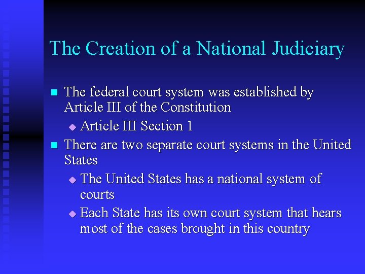 The Creation of a National Judiciary n n The federal court system was established