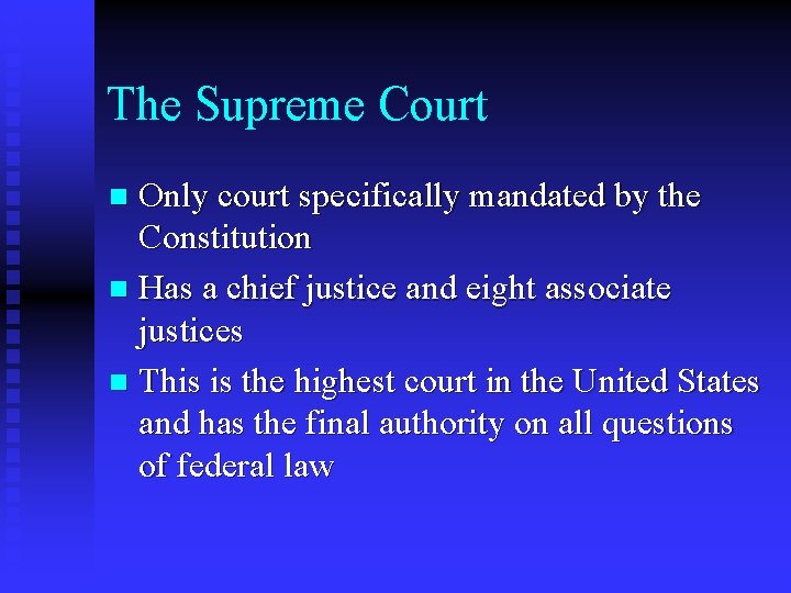 The Supreme Court Only court specifically mandated by the Constitution n Has a chief