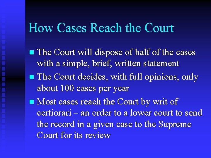 How Cases Reach the Court The Court will dispose of half of the cases