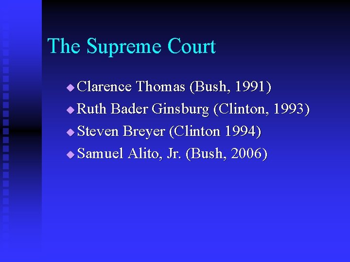 The Supreme Court Clarence Thomas (Bush, 1991) u Ruth Bader Ginsburg (Clinton, 1993) u