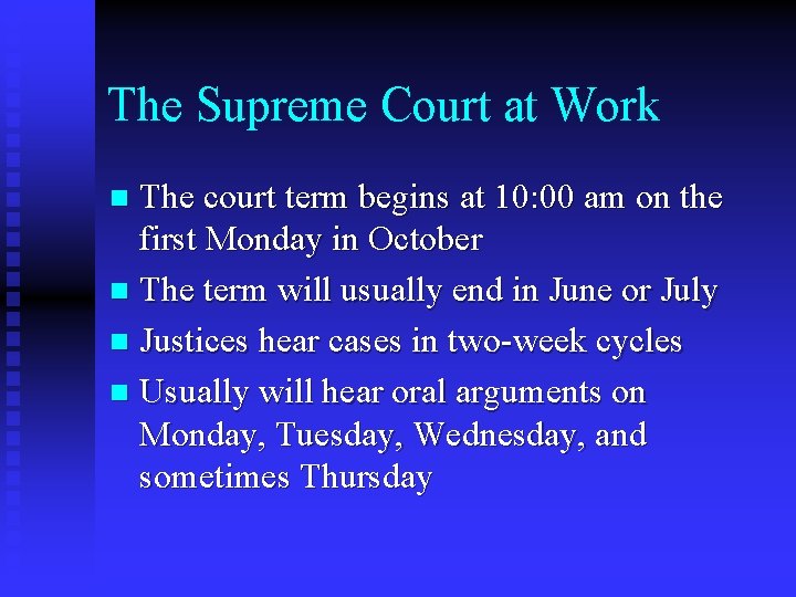 The Supreme Court at Work The court term begins at 10: 00 am on