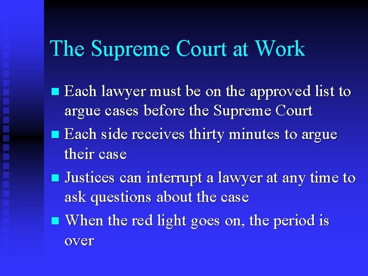 The Supreme Court at Work Each lawyer must be on the approved list to