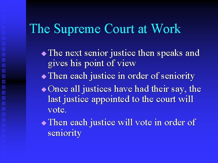 The Supreme Court at Work The next senior justice then speaks and gives his