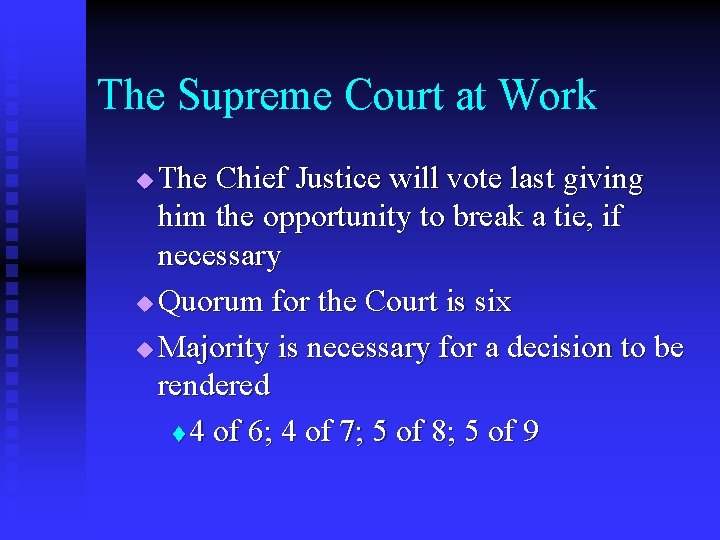The Supreme Court at Work The Chief Justice will vote last giving him the