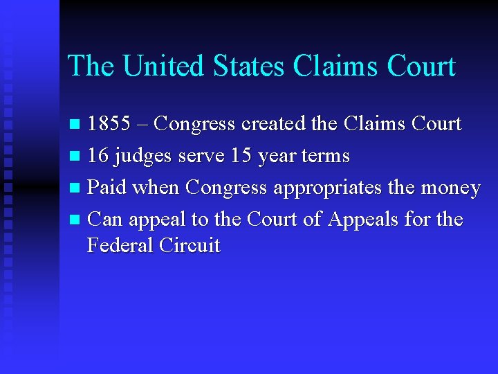 The United States Claims Court 1855 – Congress created the Claims Court n 16