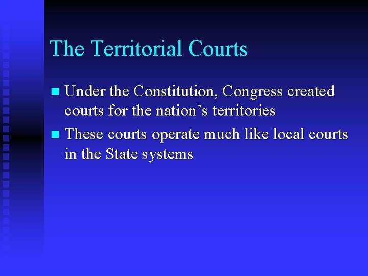 The Territorial Courts Under the Constitution, Congress created courts for the nation’s territories n