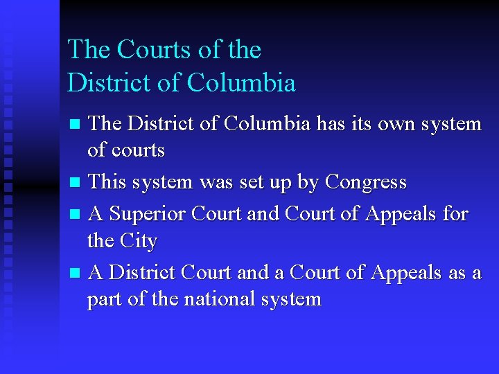 The Courts of the District of Columbia The District of Columbia has its own