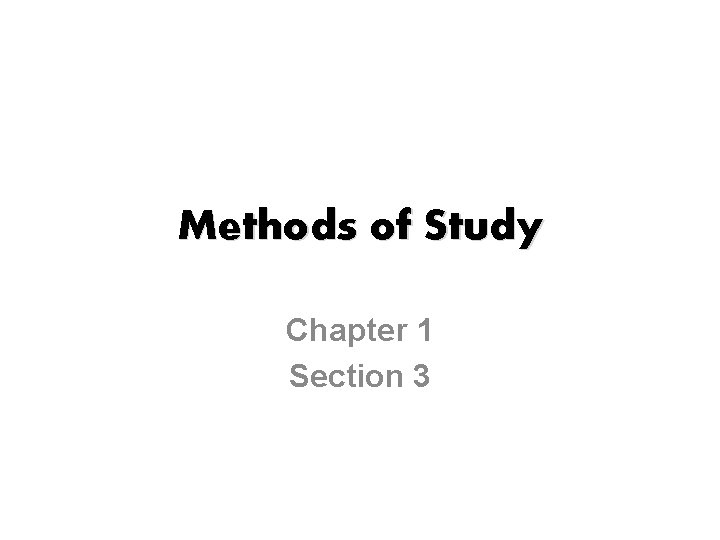 Methods of Study Chapter 1 Section 3 Scientific