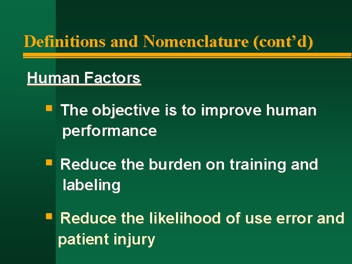 Definitions and Nomenclature (cont’d) Human Factors § The objective is to improve human performance