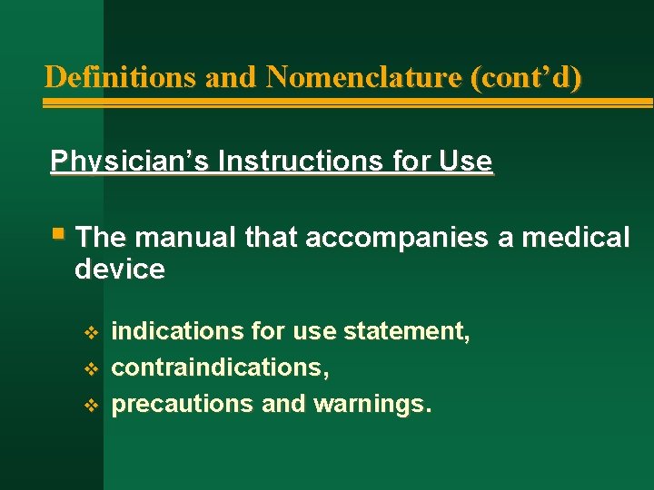Definitions and Nomenclature (cont’d) Physician’s Instructions for Use § The manual that accompanies a