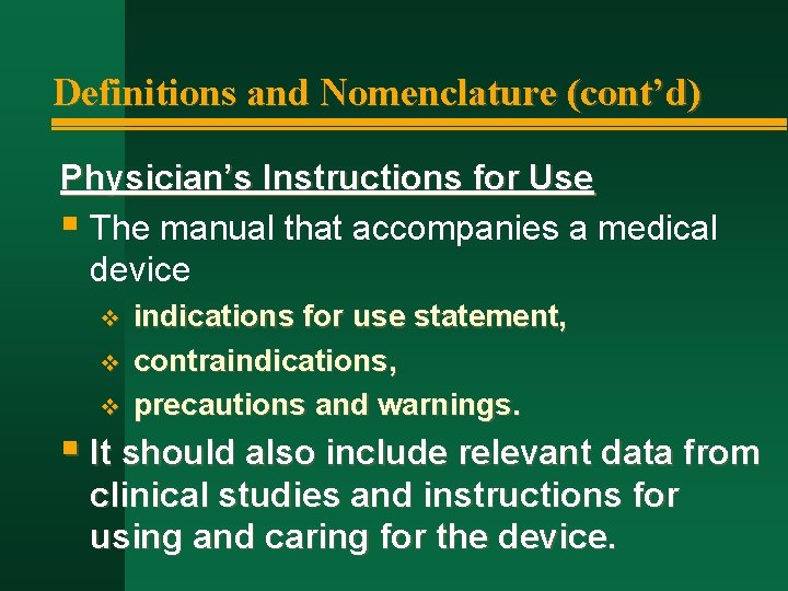 Definitions and Nomenclature (cont’d) Physician’s Instructions for Use § The manual that accompanies a