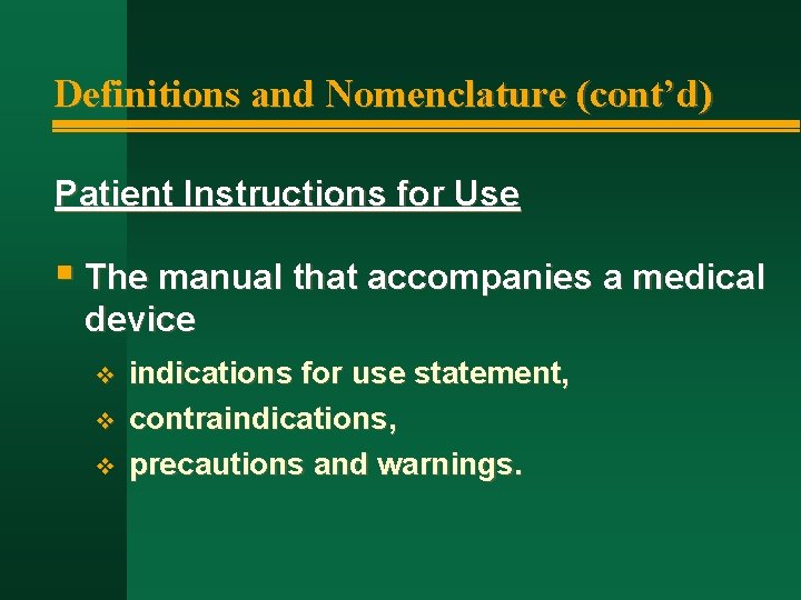 Definitions and Nomenclature (cont’d) Patient Instructions for Use § The manual that accompanies a