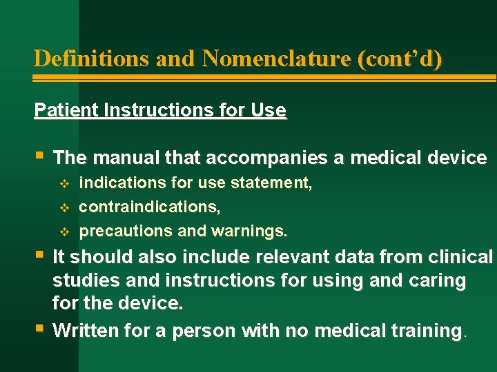 Definitions and Nomenclature (cont’d) Patient Instructions for Use § The manual that accompanies a