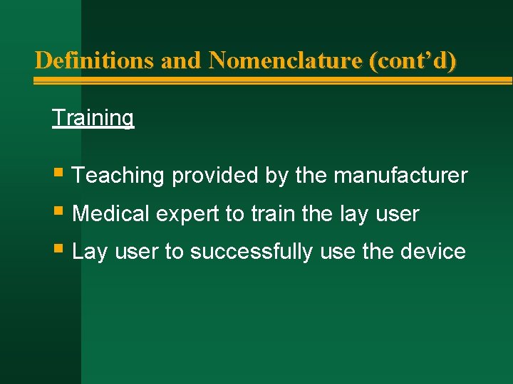 Definitions and Nomenclature (cont’d) Training § Teaching provided by the manufacturer § Medical expert