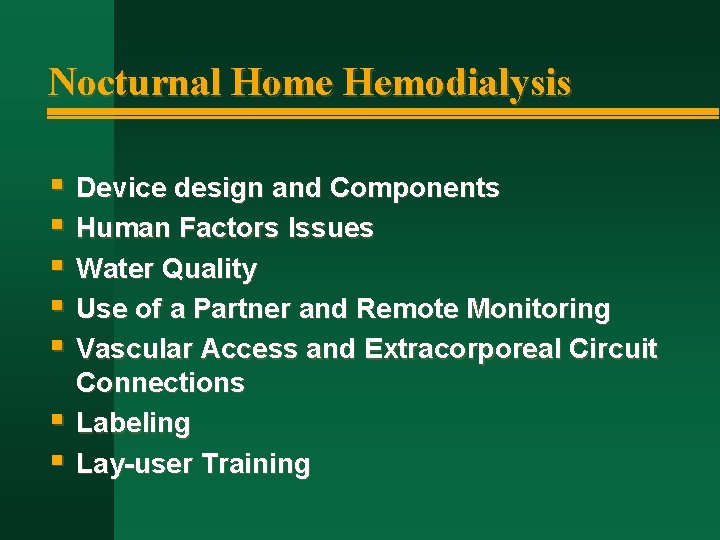 Nocturnal Home Hemodialysis § Device design and Components § Human Factors Issues § Water