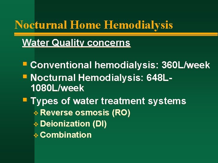 Nocturnal Home Hemodialysis Water Quality concerns § Conventional hemodialysis: 360 L/week § Nocturnal Hemodialysis:
